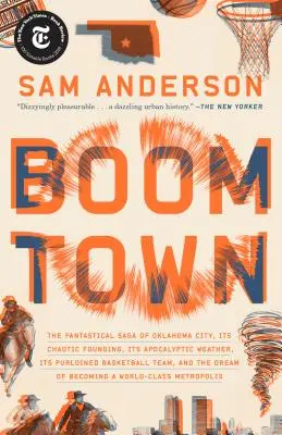 Boom Town: Saga fantastică a orașului Oklahoma City, întemeierea sa haotică... Echipa sa de baschet furată și visul de a deveni - Boom Town: The Fantastical Saga of Oklahoma City, Its Chaotic Founding... Its Purloined Basketball Team, and the Dream of Becomin