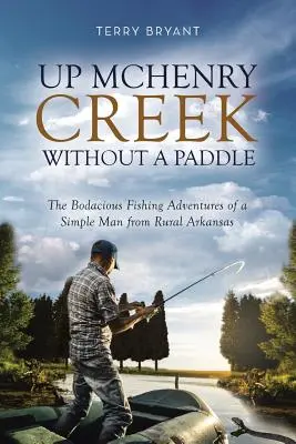 Pe pârâul McHenry fără vâsle - Up McHenry Creek without a Paddle