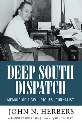 Deep South Dispatch: Memoriile unui jurnalist pentru drepturile civile - Deep South Dispatch: Memoir of a Civil Rights Journalist