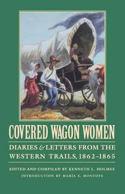 Covered Wagon Women, volumul 8: Jurnale și scrisori din Western Trails, 1862-1865 - Covered Wagon Women, Volume 8: Diaries and Letters from the Western Trails, 1862-1865
