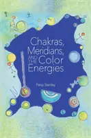 Chakrele, meridianele și energiile culorilor - Chakras, Meridians, and the Color Energies