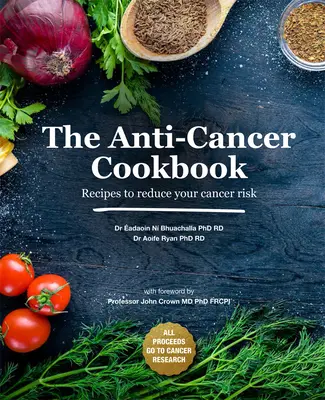 Cartea de bucate anticancer: Rețete pentru reducerea riscului de cancer - The Anti-Cancer Cookbook: Recipes to Reduce Your Cancer Risk