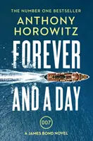 Forever and a Day - noul thriller exploziv al lui James Bond, bestsellerul numărul unu (James Bond 007) - Forever and a Day - the explosive number one bestselling new James Bond thriller (James Bond 007)