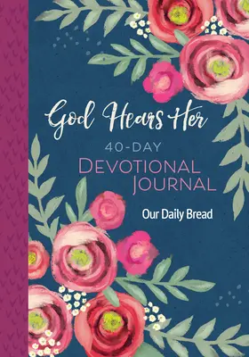 Dumnezeu o aude: Jurnal devoțional de 40 de zile - God Hears Her 40-Day Devotional Journal