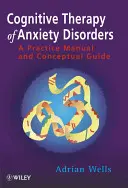 Terapia cognitivă a tulburărilor de anxietate: Un manual de practică și un ghid conceptual - Cognitive Therapy of Anxiety Disorders: A Practice Manual and Conceptual Guide