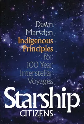 Cetățeni ai navei stelare: Principii indigene pentru călătorii interstelare de 100 de ani - Starship Citizens: Indigenous Priniciples for 100 Year Interstellar Voyages