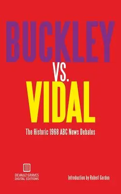 Buckley vs. Vidal: Dezbaterile istorice ABC News din 1968 - Buckley vs. Vidal: The Historic 1968 ABC News Debates