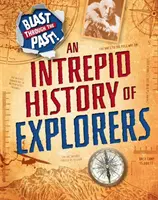 Blast Through the Past: O istorie curajoasă a exploratorilor - Blast Through the Past: An Intrepid History of Explorers