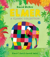 Elmer: O colecție clasică - cele mai îndrăgite povești ale lui Elmer - Elmer: A Classic Collection - Elmer's best-loved tales