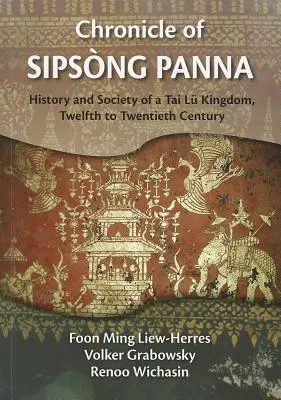 Cronica lui Sipsong Panna: Istoria și societatea unui regat Tai Lu, din secolul al XII-lea până în secolul al XX-lea - Chronicle of Sipsong Panna: History and Society of a Tai Lu Kingdom, Twelfth to Twentieth Century
