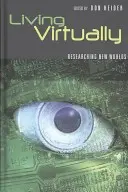 Living Virtually: Researching New Worlds