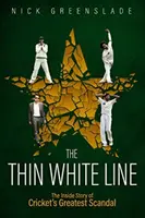 The Thin White Line: Povestea din interior a celui mai mare scandal din Cricket - The Thin White Line: The Inside Story of Cricket's Greatest Scandal