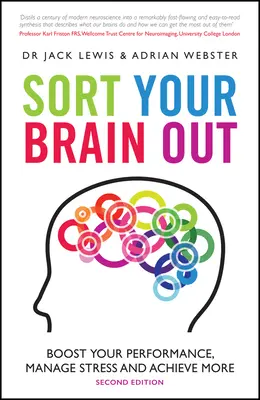 Sortează-ți creierul: Stimulați-vă performanța, gestionați stresul și obțineți mai multe rezultate - Sort Your Brain Out: Boost Your Performance, Manage Stress and Achieve More