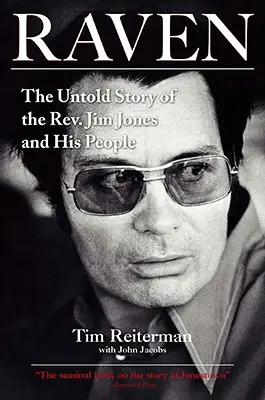 Raven: Povestea neștiută a reverendului Jim Jones și a oamenilor săi (The Untold Story of the Rev. Jim Jones and His People) - Raven: The Untold Story of the Rev. Jim Jones and His People