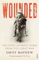 Răniți - Lunga călătorie de întoarcere acasă din Marele Război - Wounded - The Long Journey Home From the Great War