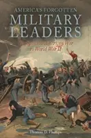In the Shadows of Victory II: America's Forgotten Military Leaders, the Spanish-American War to World War II