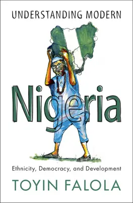 Înțelegerea Nigeriei moderne: Etnicitate, democrație și dezvoltare - Understanding Modern Nigeria: Ethnicity, Democracy, and Development