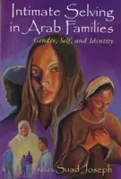 Intimate Selving: Gen, sine și identitate în familiile arabe - Intimate Selving: Gender, Self and Identity in Arab Families
