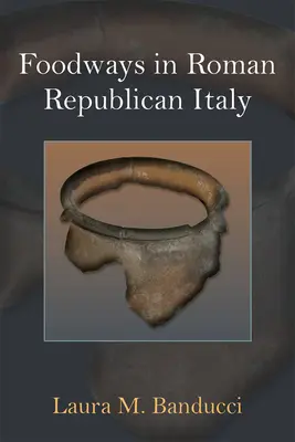 Obiceiuri alimentare în Italia romano-republicană - Foodways in Roman Republican Italy