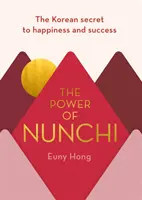 Power of Nunchi - Secretul coreean al fericirii și succesului - Power of Nunchi - The Korean Secret to Happiness and Success