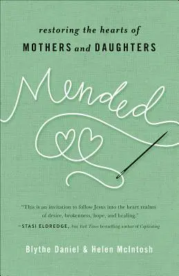 Mended: Restaurarea inimilor mamelor și fiicelor (Restoring the Hearts of Mothers and Daughters) - Mended: Restoring the Hearts of Mothers and Daughters