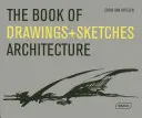 Cartea desenelor + schițelor: Arhitectură - The Book of Drawings + Sketches: Architecture