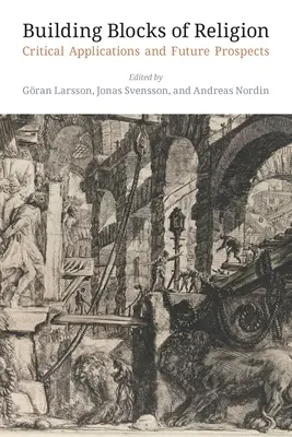 Blocuri de construcție ale religiei: Aplicații critice și perspective de viitor - Building Blocks of Religion: Critical Applications and Future Prospects