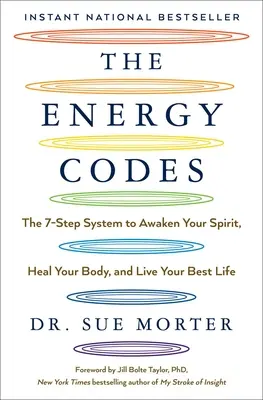 Codurile energetice: Sistemul în 7 pași pentru a-ți trezi spiritul, a-ți vindeca corpul și a-ți trăi cea mai bună viață - The Energy Codes: The 7-Step System to Awaken Your Spirit, Heal Your Body, and Live Your Best Life