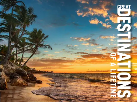 Marile destinații ale unei vieți - Great Destinations of a Lifetime