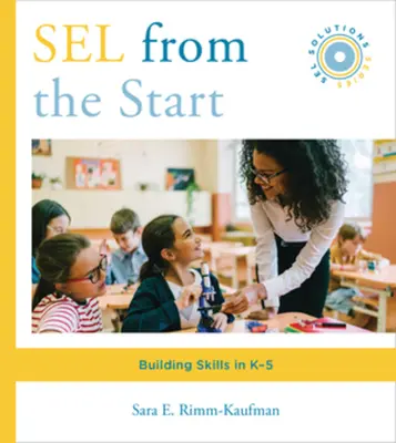 Sel de la început: Dezvoltarea abilităților în K-5 - Sel from the Start: Building Skills in K-5
