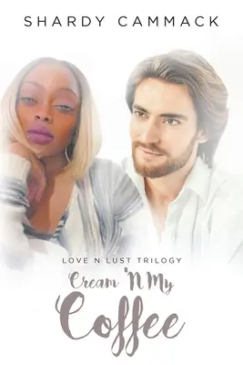 Cream 'N My Coffee: Cartea I - Cream 'N My Coffee: Book I