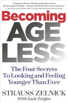 Devenind fără vârstă: The Four Secrets to Looking and Feeling Younger Than Ever - Becoming Ageless: The Four Secrets to Looking and Feeling Younger Than Ever