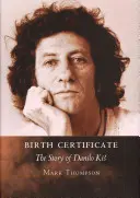 Certificat de naștere: Povestea lui Danilo Kis - Birth Certificate: The Story of Danilo Kis