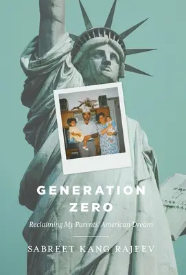Generația Zero: Revendicarea visului american al părinților mei - Generation Zero: Reclaiming My Parents' American Dream