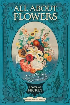 Totul despre flori: Compania de semințe din secolul al XIX-lea a lui James Vick - All about Flowers: James Vick's Nineteenth-Century Seed Company