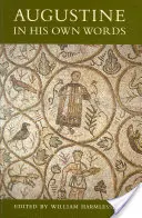 Augustin în propriile sale cuvinte - Augustine in His Own Words