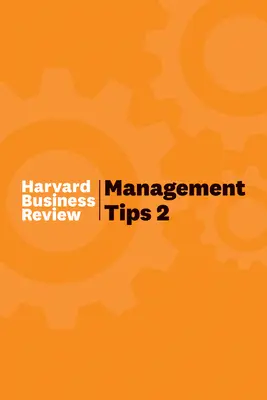 Sfaturi de management 2: de la Harvard Business Review - Management Tips 2: From Harvard Business Review