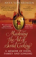 Stăpânirea artei de a găti sovietic - Mastering the Art of Soviet Cooking