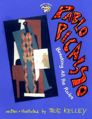 Pablo Picasso: Breaking All the Rules: Încălcarea tuturor regulilor - Pablo Picasso: Breaking All the Rules: Breaking All the Rules