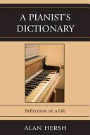 Dicționarul unui pianist: Reflecții asupra unei vieți - A Pianist's Dictionary: Reflections on a Life