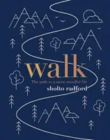 Walk: Calea către o viață mai atentă - Walk: The Path to a More Mindful Life