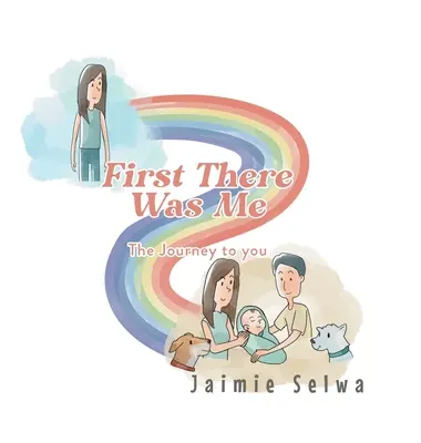 Întâi am fost eu: Călătoria către tine - First There Was Me: The Journey to You