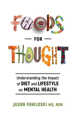 Alimente pentru gândire: Înțelegerea impactului dietei și stilului de viață asupra sănătății mintale - Foods for Thought: Understanding the Impact of Diet and Lifestyle on Mental Health