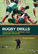 Antrenamente de rugby: 125 de activități pentru a vă îmbunătăți sesiunile de antrenament - Rugby Drills: 125 Activities to Improve Your Coaching Sessions