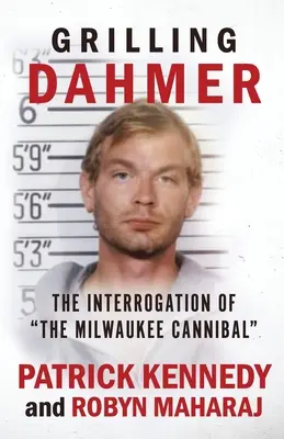 Grilling Dahmer: Interogatoriul Canibalului din Milwaukee - Grilling Dahmer: The Interrogation Of The Milwaukee Cannibal