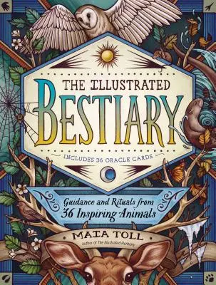 Bestiarul ilustrat: Îndrumări și ritualuri de la 36 de animale inspiratoare - The Illustrated Bestiary: Guidance and Rituals from 36 Inspiring Animals