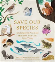 Save Our Species - Animale pe cale de dispariție și cum le puteți salva - Save Our Species - Endangered Animals and How You Can Save Them