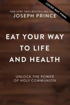 Eat Your Way to Life and Health: Deblocați puterea Sfintei Împărtășanii - Eat Your Way to Life and Health: Unlock the Power of the Holy Communion