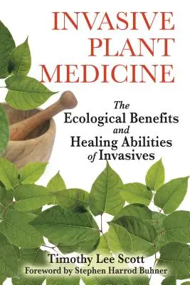 Medicina plantelor invazive: Beneficiile ecologice și capacitățile de vindecare ale plantelor invazive: The Ecological Benefits and Healing Abilities of Invasives - Invasive Plant Medicine: The Ecological Benefits and Healing Abilities of Invasives