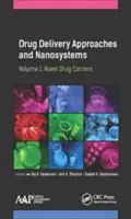 Abordări privind administrarea medicamentelor și nanosisteme, volumul 1: noi purtători de medicamente - Drug Delivery Approaches and Nanosystems, Volume 1: Novel Drug Carriers